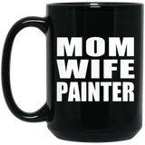 Mom Wife Painter - 15oz Coffee Mug Black