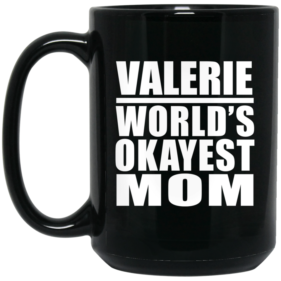 Valerie World's Okayest Mom - 15 Oz Coffee Mug Black