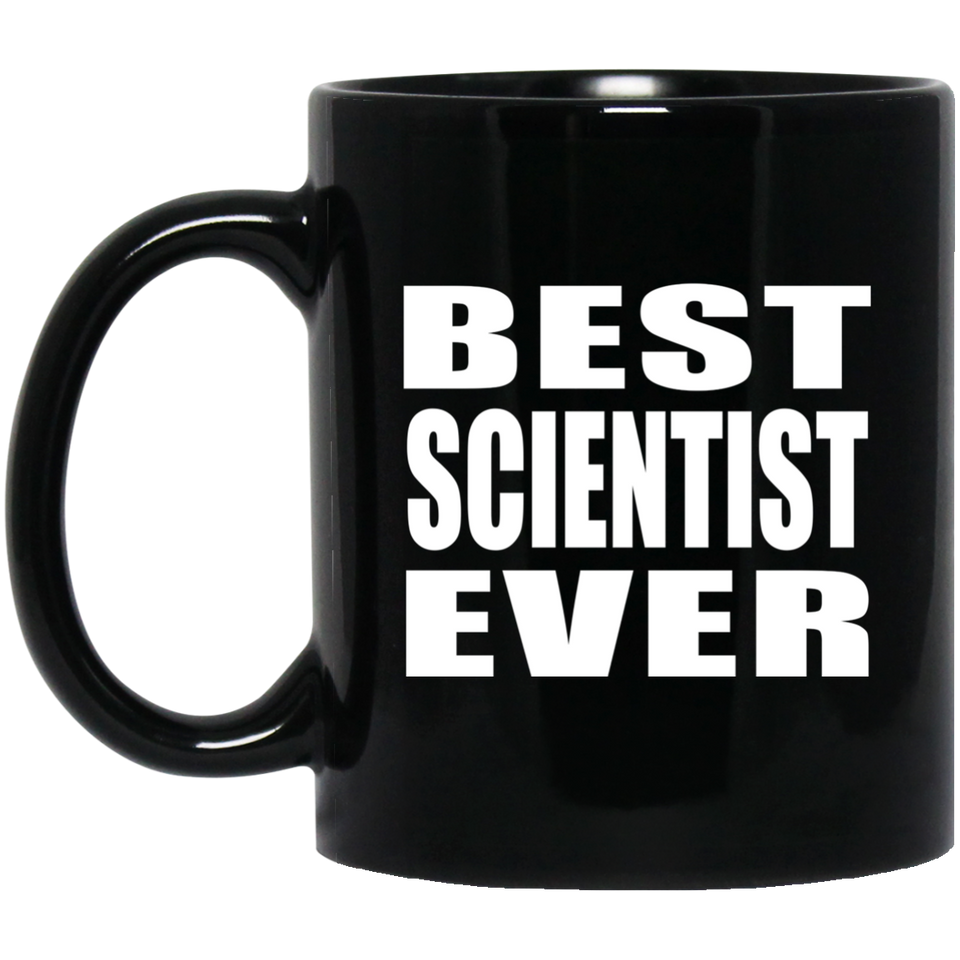 Best Scientist Ever - 11 Oz Coffee Mug Black