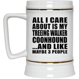 All I Care About Is My Treeing Walker Coonhound - Beer Stein