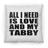 All I Need Is Love And My Tabby - Throw Pillow