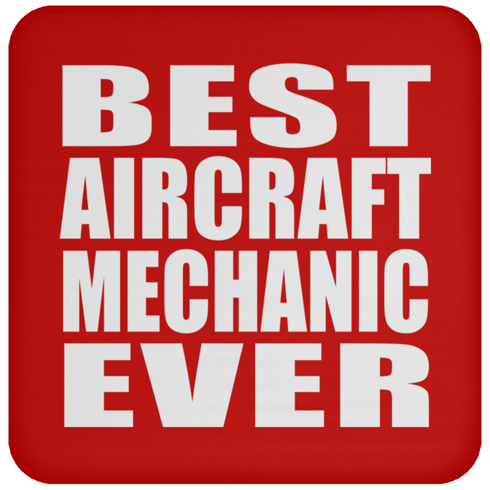 Best Aircraft Mechanic Ever - Drink Coaster
