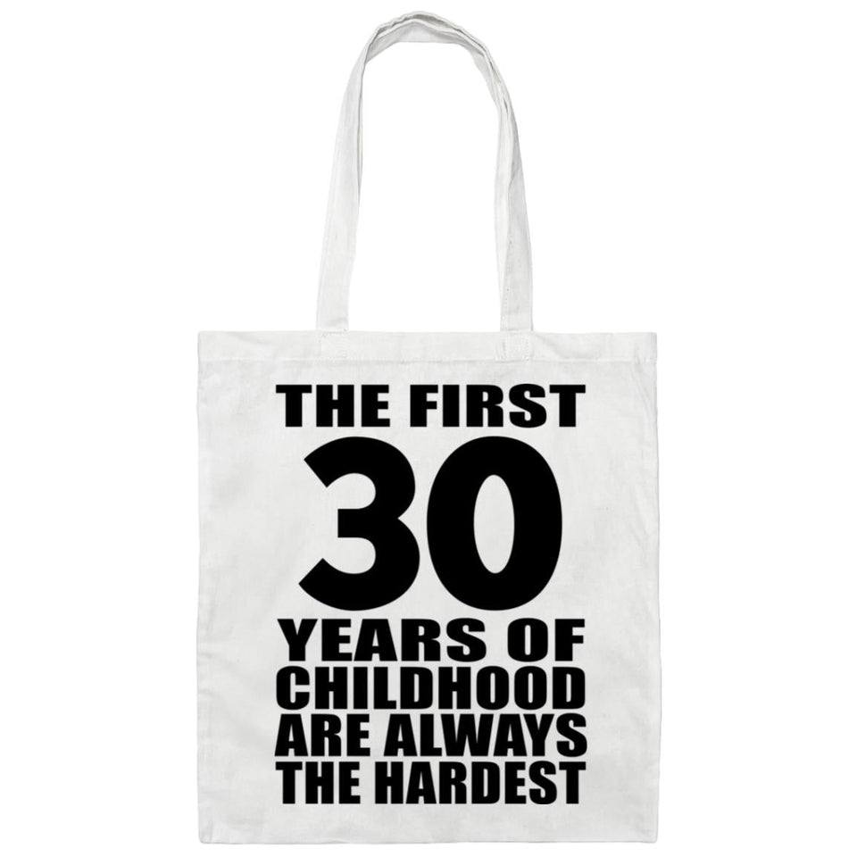 30th Birthday First 30 Years of Childhood Are The Hardest - Tote Bag White