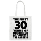 30th Birthday First 30 Years of Childhood Are The Hardest - Tote Bag White