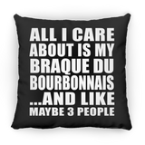 All I Care About Is My Braque Du Bourbonnais - Throw Pillow Black