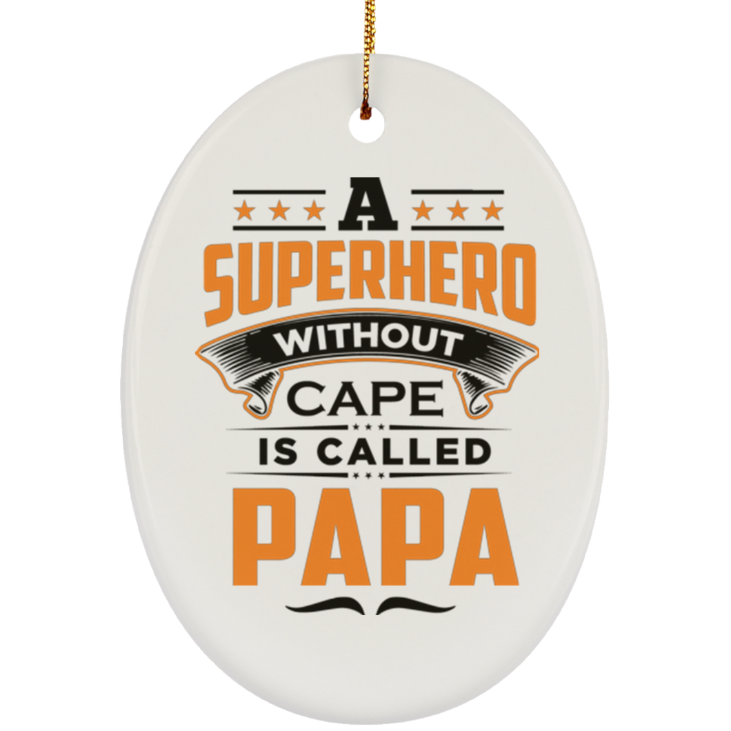A Superhero Without Cape is Called Papa - Oval Ornament
