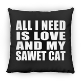 All I Need Is Love And My Sawet Cat - Throw Pillow Black