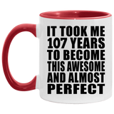 107th Birthday Took 107 Years To Become Awesome & Perfect - 11oz Accent Mug Red