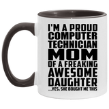 Proud Computer Technician Mom Of Awesome Daughter - 11oz Accent Mug Black