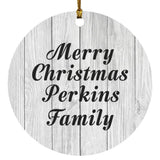 Merry Christmas Perkins Family - Circle Ornament F