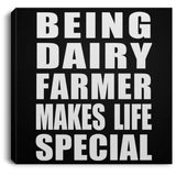 Being Dairy Farmer Makes Life Special - Canvas Square