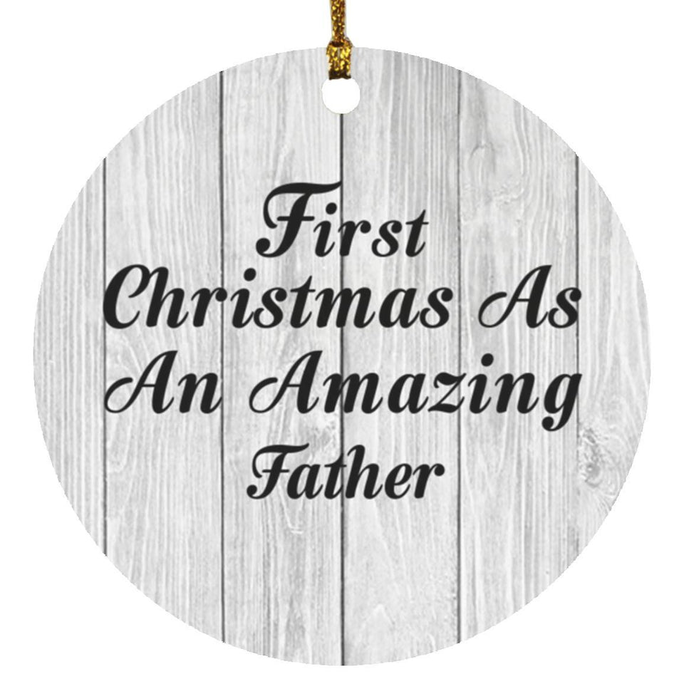 First Christmas As An Amazing Father - Circle Ornament F