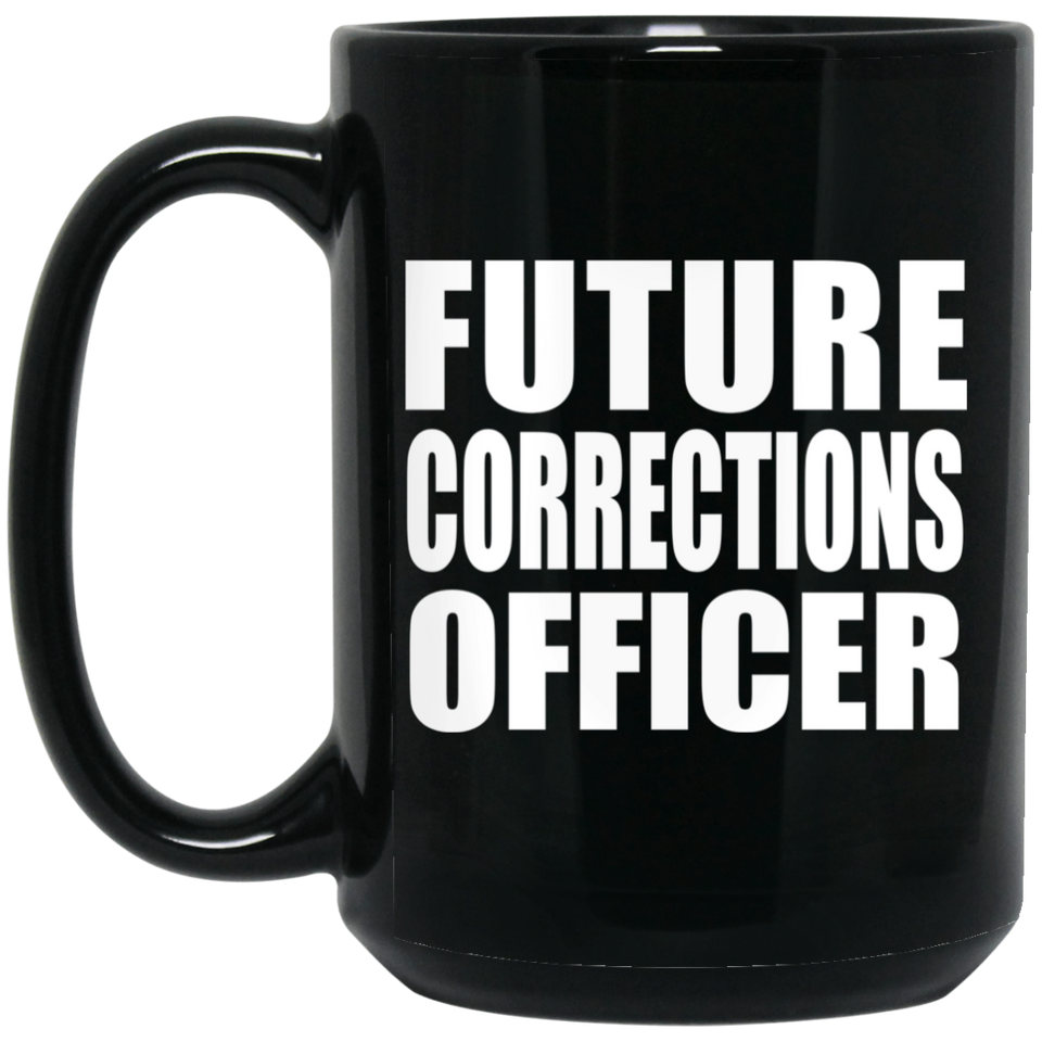 Future Corrections Officer - 15oz Coffee Mug Black