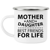 Mother and Daughter, Best Friends For Life - 12oz Camping Mug