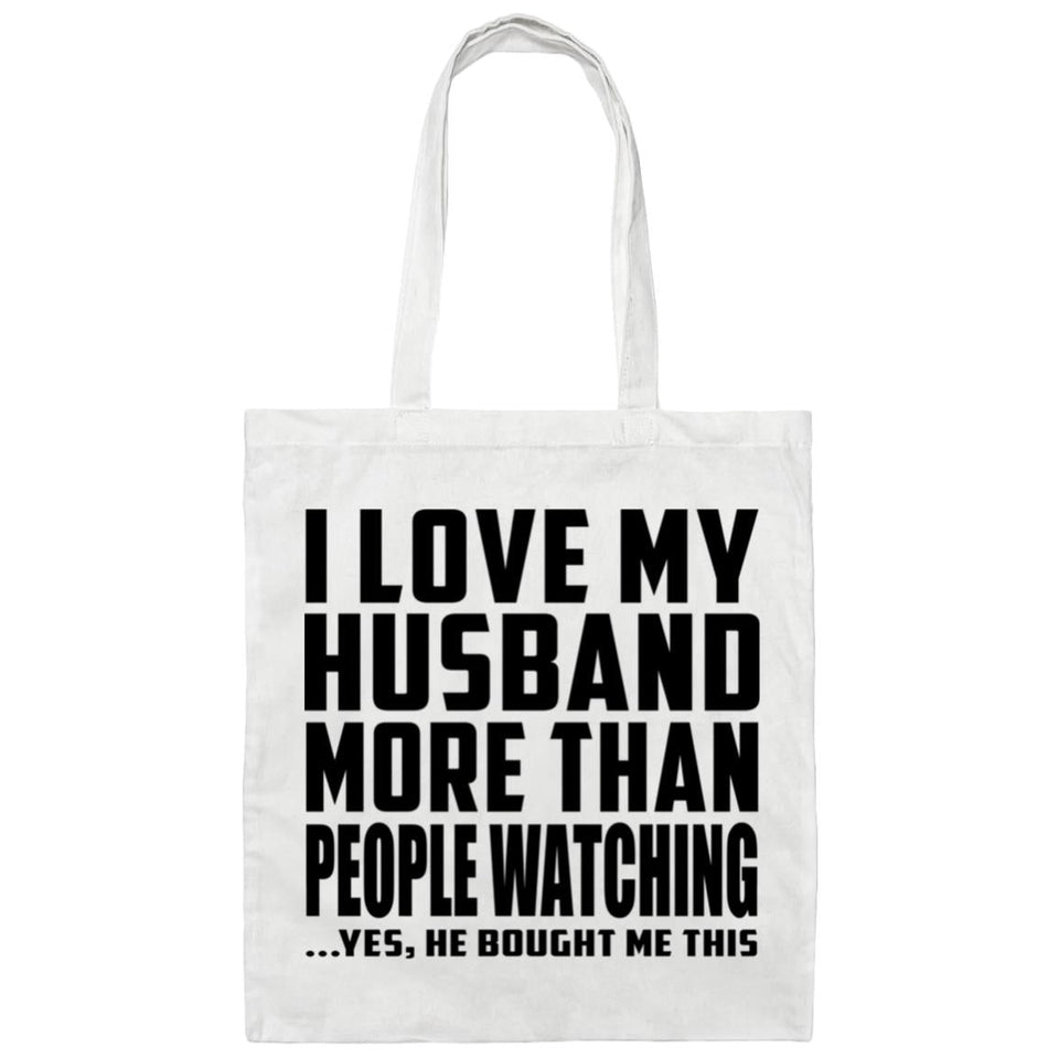 I Love My Husband More Than People Watching - Tote Bag White