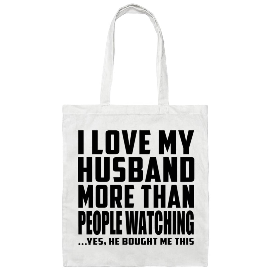 I Love My Husband More Than People Watching - Tote Bag White