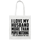 I Love My Husband More Than People Watching - Tote Bag White