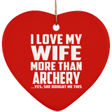 I Love My Wife More Than Archery - Heart Ornament