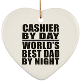 Cashier By Day World's Best Dad By Night - Heart Ornament