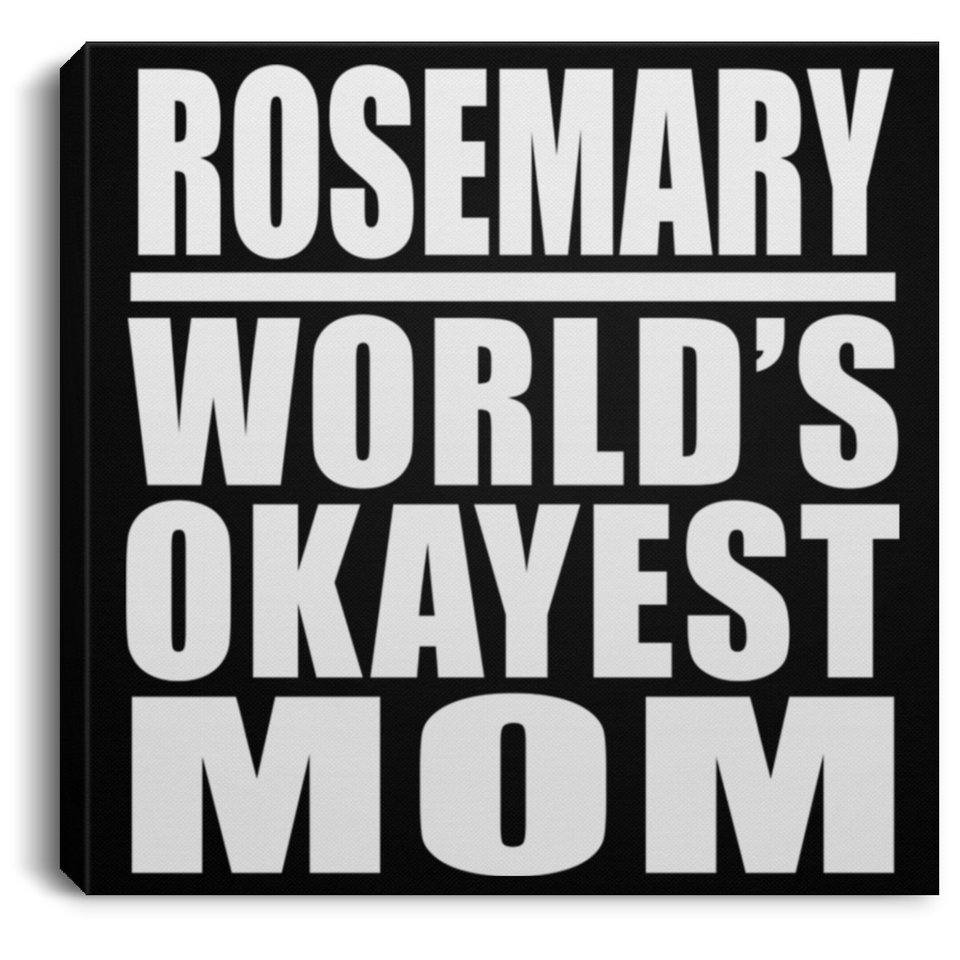 Rosemary World's Okayest Mom - Canvas Square