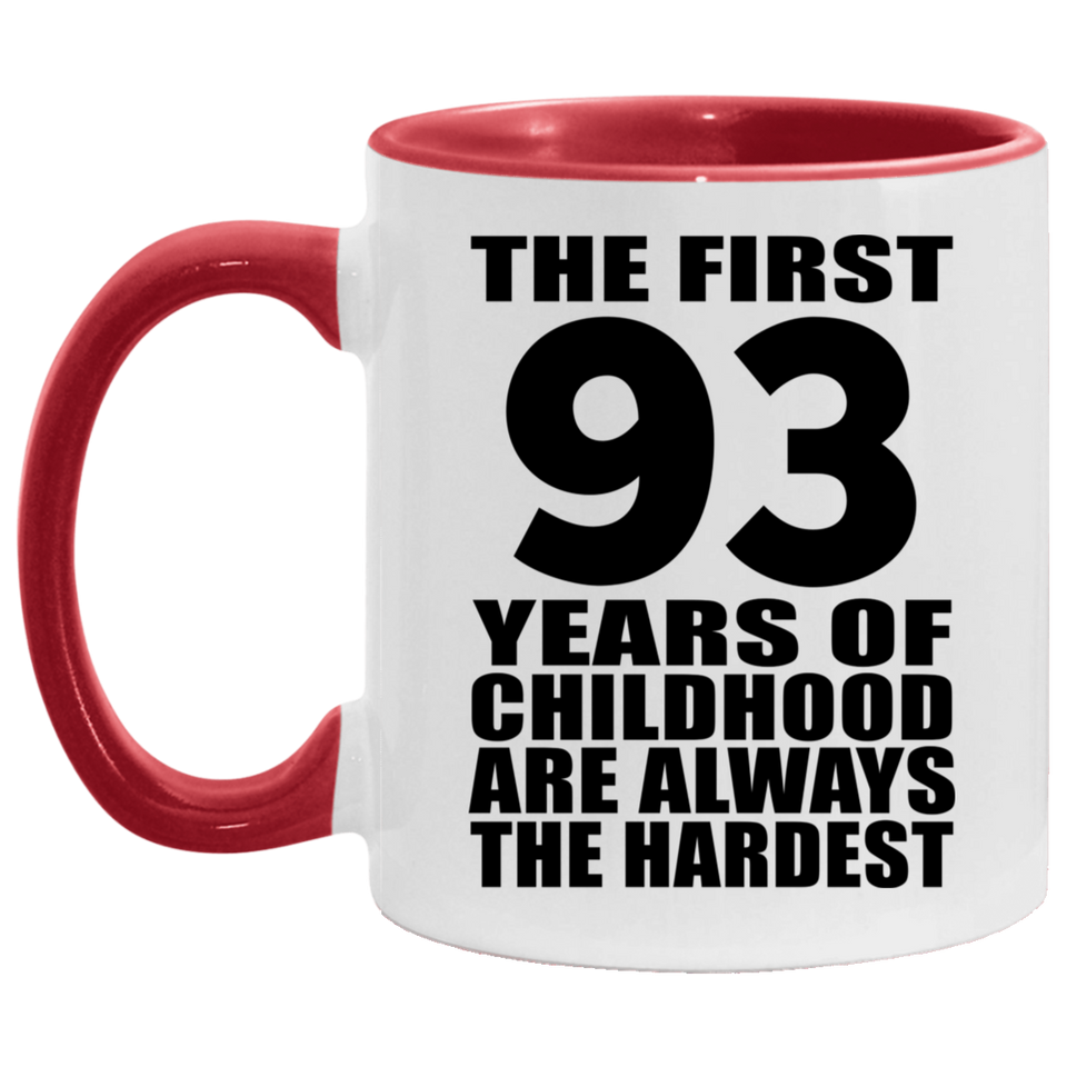 93rd Birthday First 93 Years of Childhood Are The Hardest - 11oz Accent Mug Red