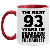 93rd Birthday First 93 Years of Childhood Are The Hardest - 11oz Accent Mug Red