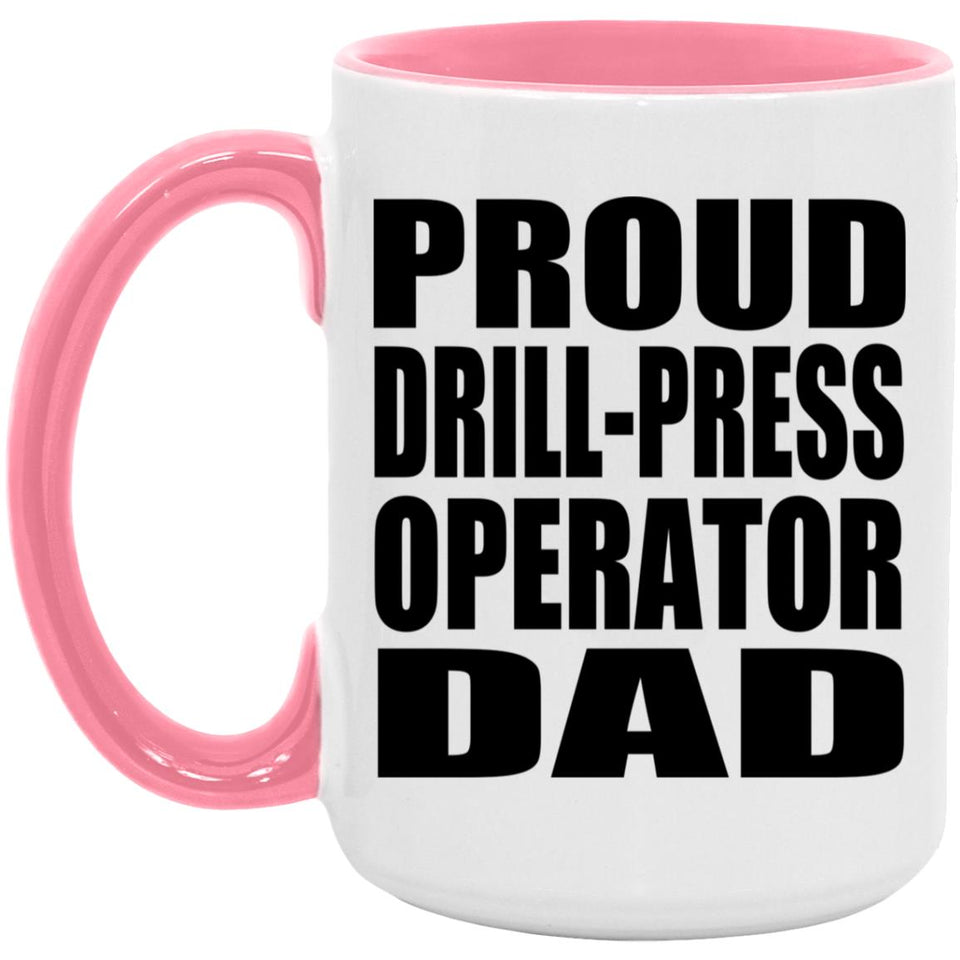 Proud Drill-Press Operator Dad - 15oz Accent Mug Pink