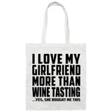 I Love My Girlfriend More Than Wine Tasting - Tote Bag White