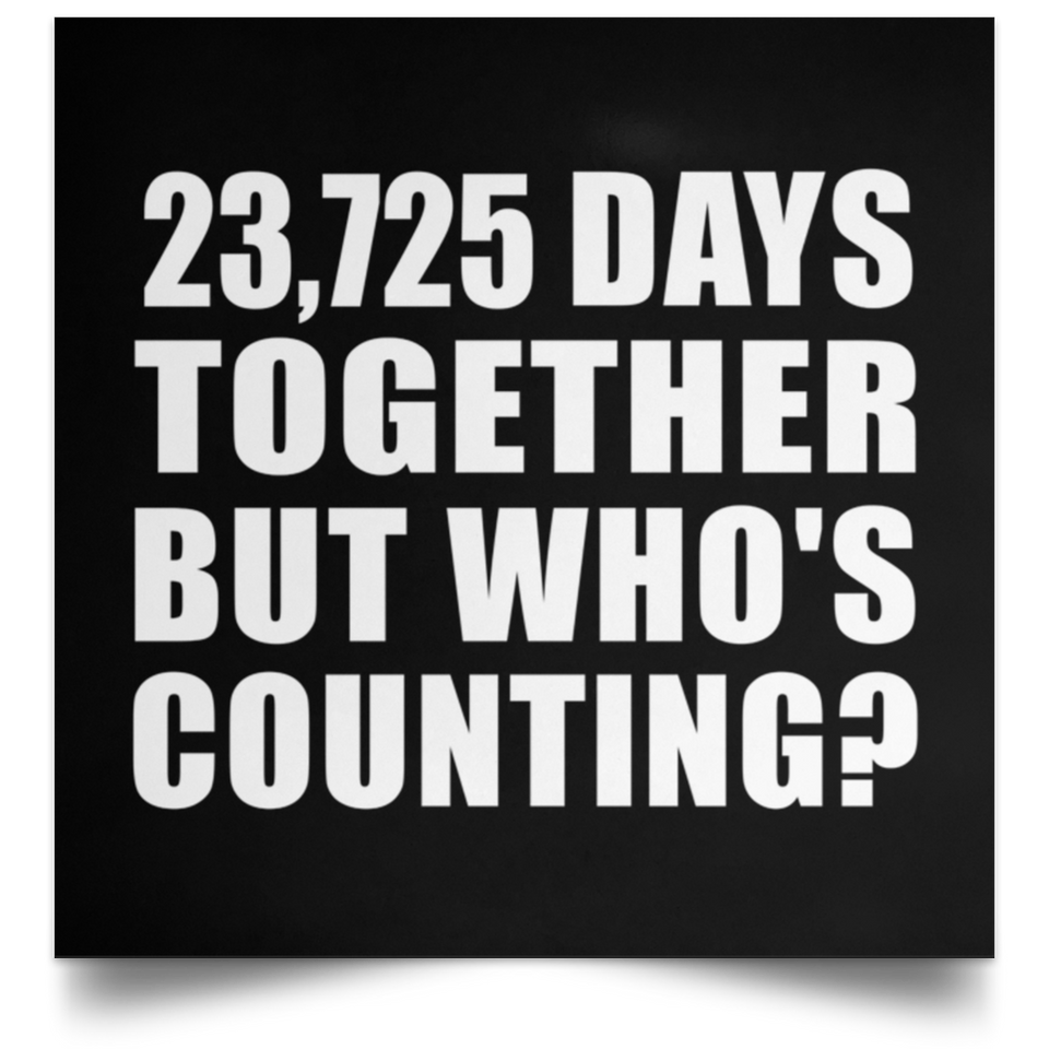 65th Anniversary 23,725 Days Together But Who's Counting - Poster Square