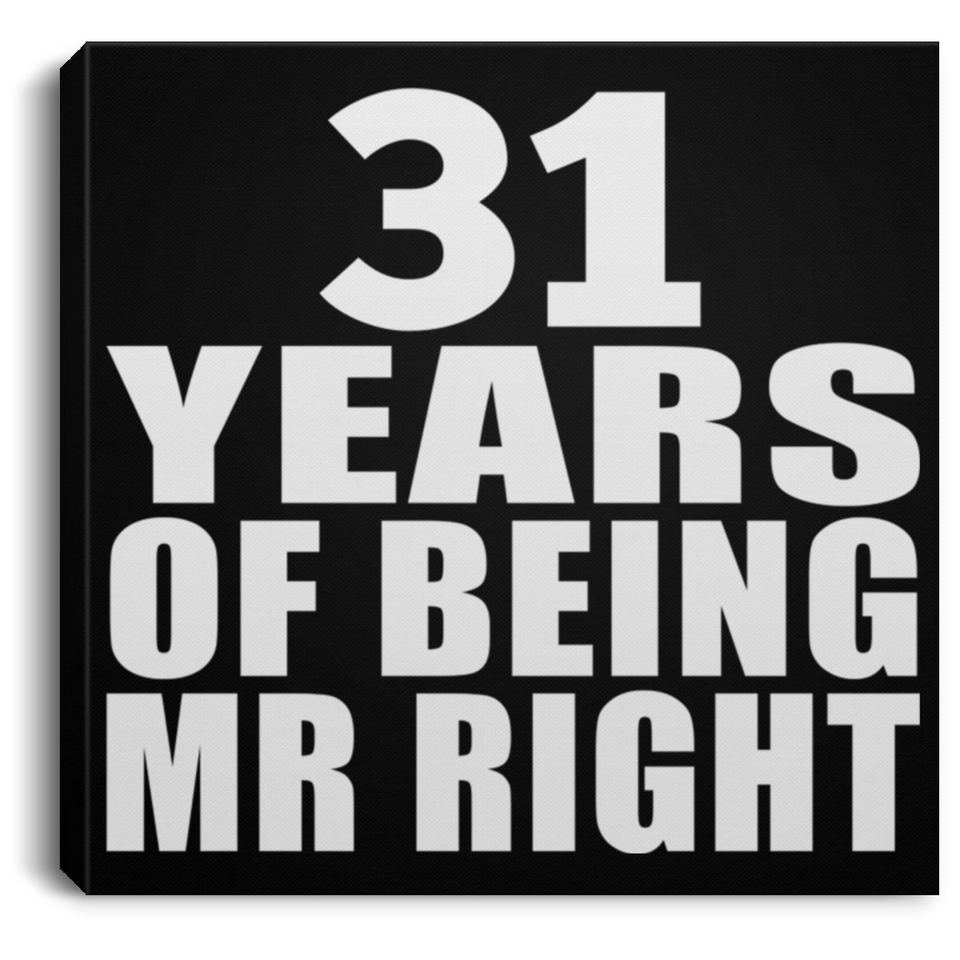 31st Anniversary 31 Years Of Being Mr Right - Canvas Square