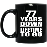 77th Anniversary 77 Years Down Lifetime To Go - 11 Oz Coffee Mug Black