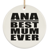 Ana Best Mum Ever - Circle Ornament