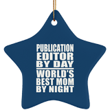 Publication Editor By Day World's Best Mom By Night - Star Ornament