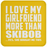 I Love My Girlfriend More Than Skibob - Drink Coaster
