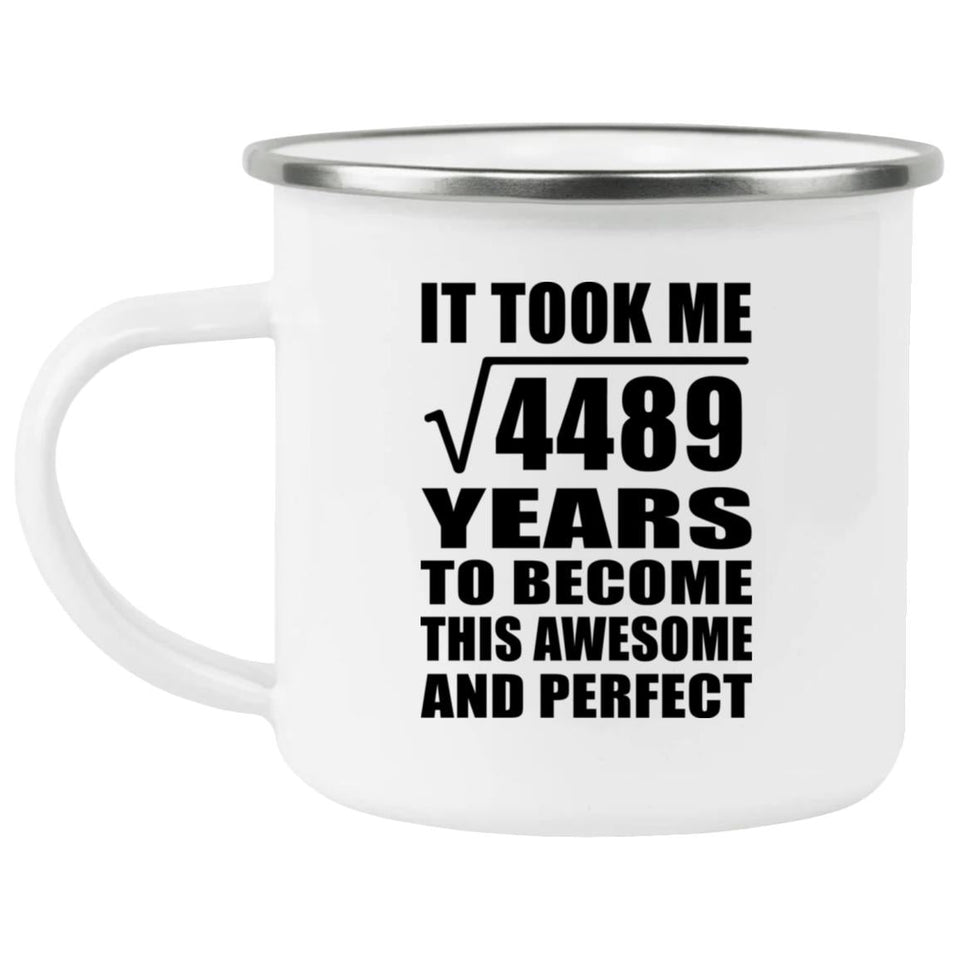 67th Birthday Took Square Root of 4489 Years To Awesome - 12oz Camping Mug