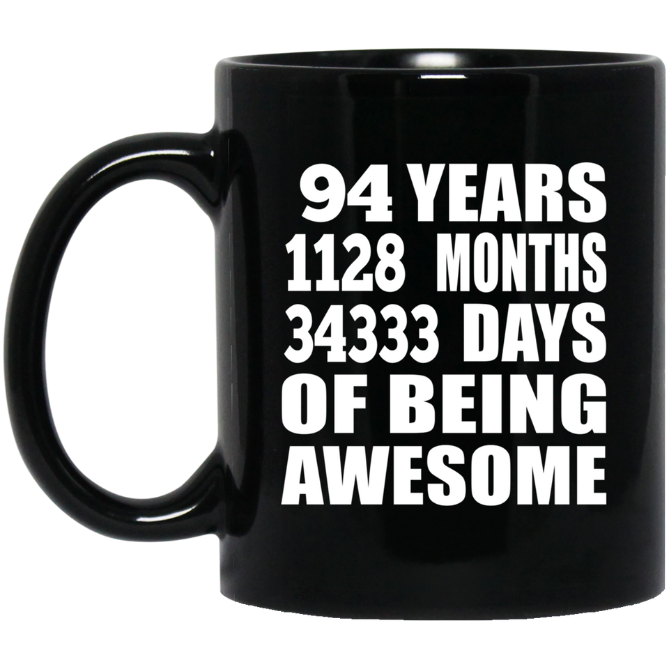 94th Birthday 94 Years 1128 Months 34333 Days Of Awesome - 11oz Coffee Mug Black