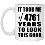 69th Birthday Took Square Root of 4761 Years To Look Good - 11oz Coffee Mug