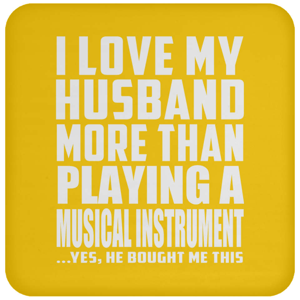 I Love My Husband More Than Playing A Musical Instrument - Drink Coaster