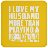 I Love My Husband More Than Playing A Musical Instrument - Drink Coaster