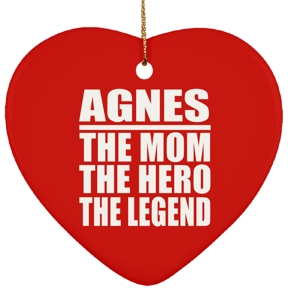 Agnes The Mom The Hero The Legend - Heart Ornament