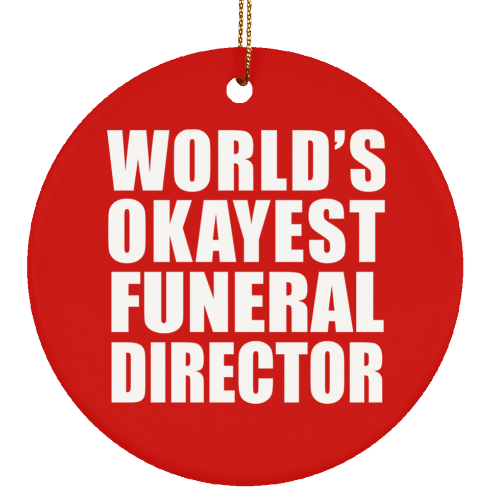 World's Okayest Funeral Director - Circle Ornament