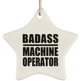 Badass Machine Operator - Star Ornament