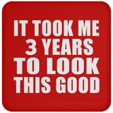 3rd Birthday Took Me 3 Years To Look This Good - Drink Coaster