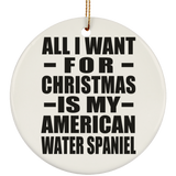 All I Want For Christmas Is My American Water Spaniel - Circle Ornament