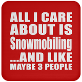 All I Care About Is Snowmobiling - Drink Coaster