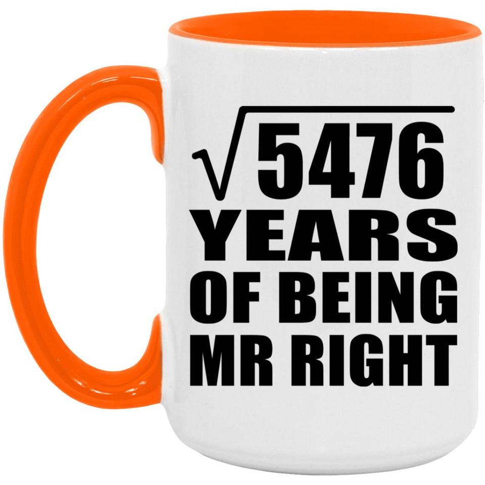 74th Anniversary Square Root of 5476 Years of Being Mr Right - 15oz Accent Mug Orange