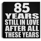 85th Anniversary 85 Years Still In Love After These Years - Canvas Square