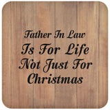 Father In Law Is For Life Not Just For Christmas - Drink Coaster C