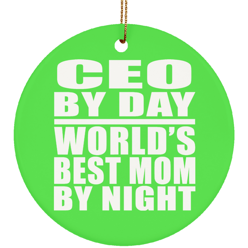 CEO By Day World's Best Mom By Night - Circle Ornament