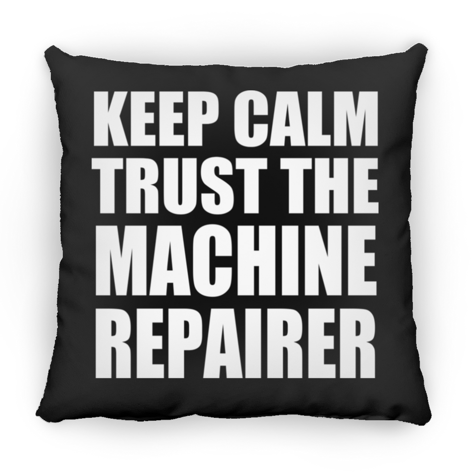 Keep Calm and Trust The Machine Repairer - Throw Pillow Black